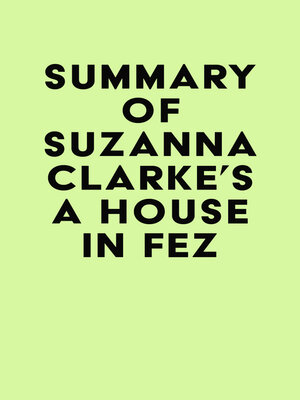 cover image of Summary of Suzanna Clarke's a House in Fez